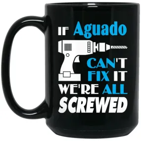 Aguado Can Fix It All Best Personalised Aguado Name Gift Ideas 15 oz Black Mug