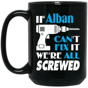 Alban Can Fix It All Best Personalised Alban Name Gift Ideas 15 oz Black Mug