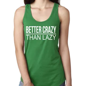 Better Crazy Than Lazy