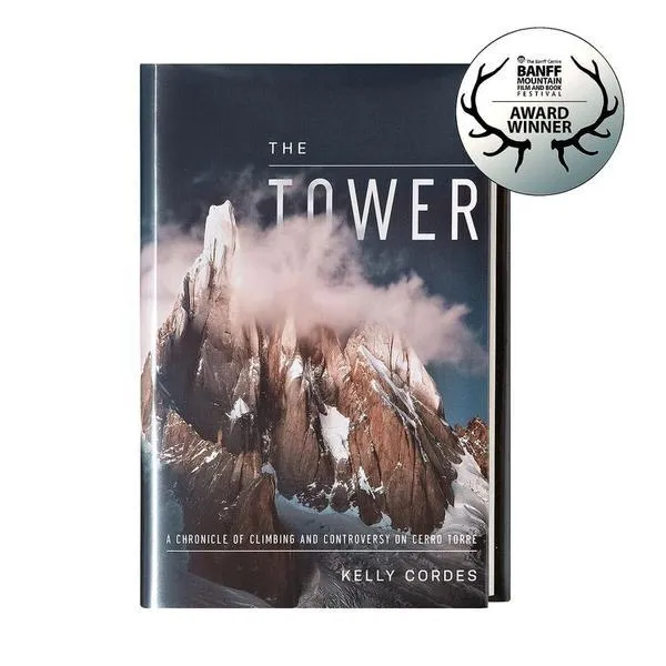 The Tower: a Chronicle of Climbing and Controversy on Cerro Torre